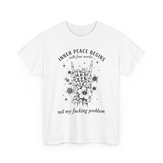 Skeleton Peace Sign T-Shirt — "Inner Peace Begins With Four Words: Not My Fucking Problem"