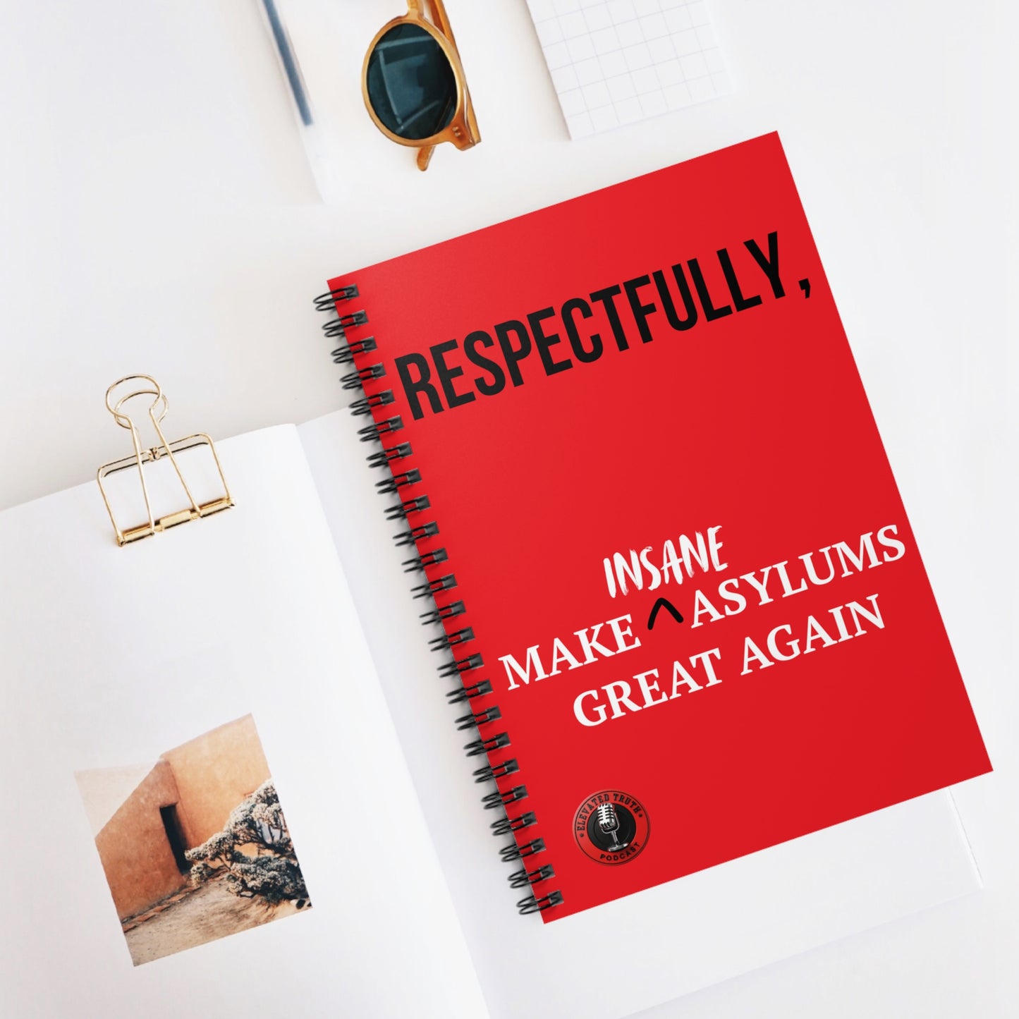 Notebook — “Respectfully, Make Insane Asylums Great Again” Spiral Ruled Journal