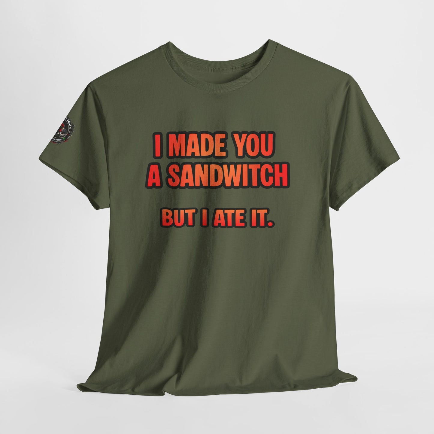 Funny Sandwich T-Shirt — "I Made You a Sandwitch But I Ate It." Graphic Tee
