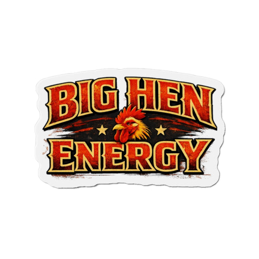 Big Hen Energy Die-Cut Magnet — Funny Rooster Kitchen Fridge Decor