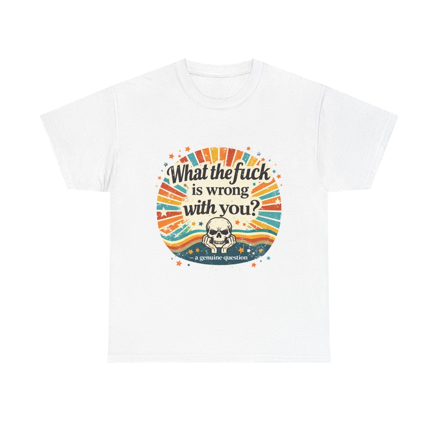 Graphic Tee — “What the fuck is wrong with you?” Retro Skull Tee