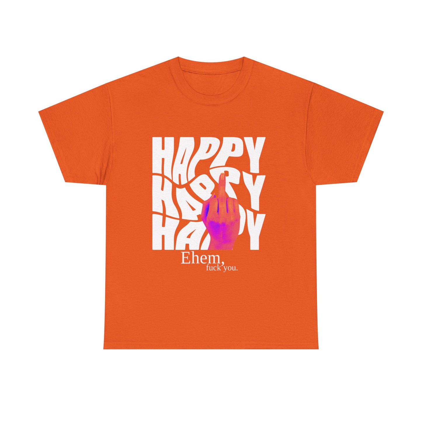 Happy Middle Finger Tee — "Ehem, fuck you." Graphic T-Shirt