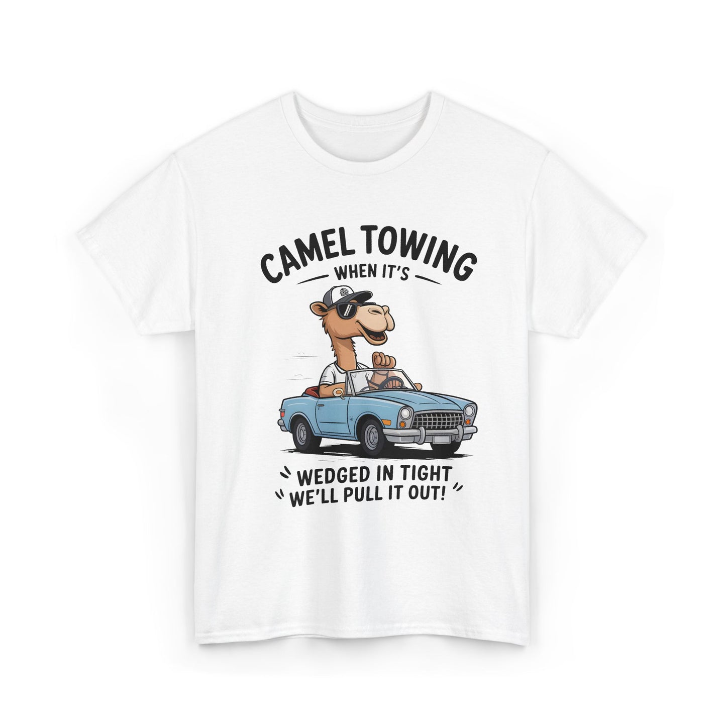 Camel Towing Tee — "When It's Wedged In Tight We'll Pull It Out" Funny Camel Mechanic T-Shirt