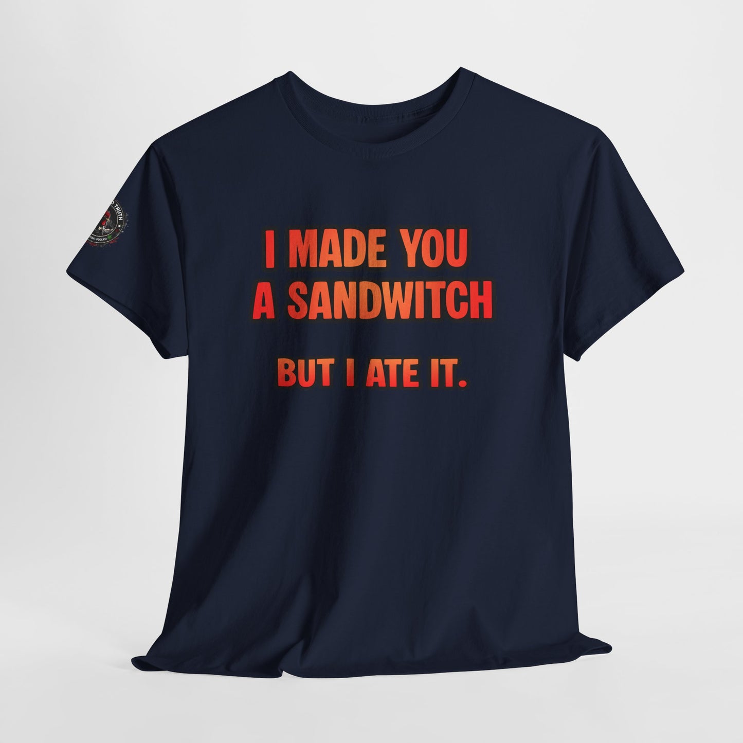 Funny Sandwich T-Shirt — "I Made You a Sandwitch But I Ate It." Graphic Tee