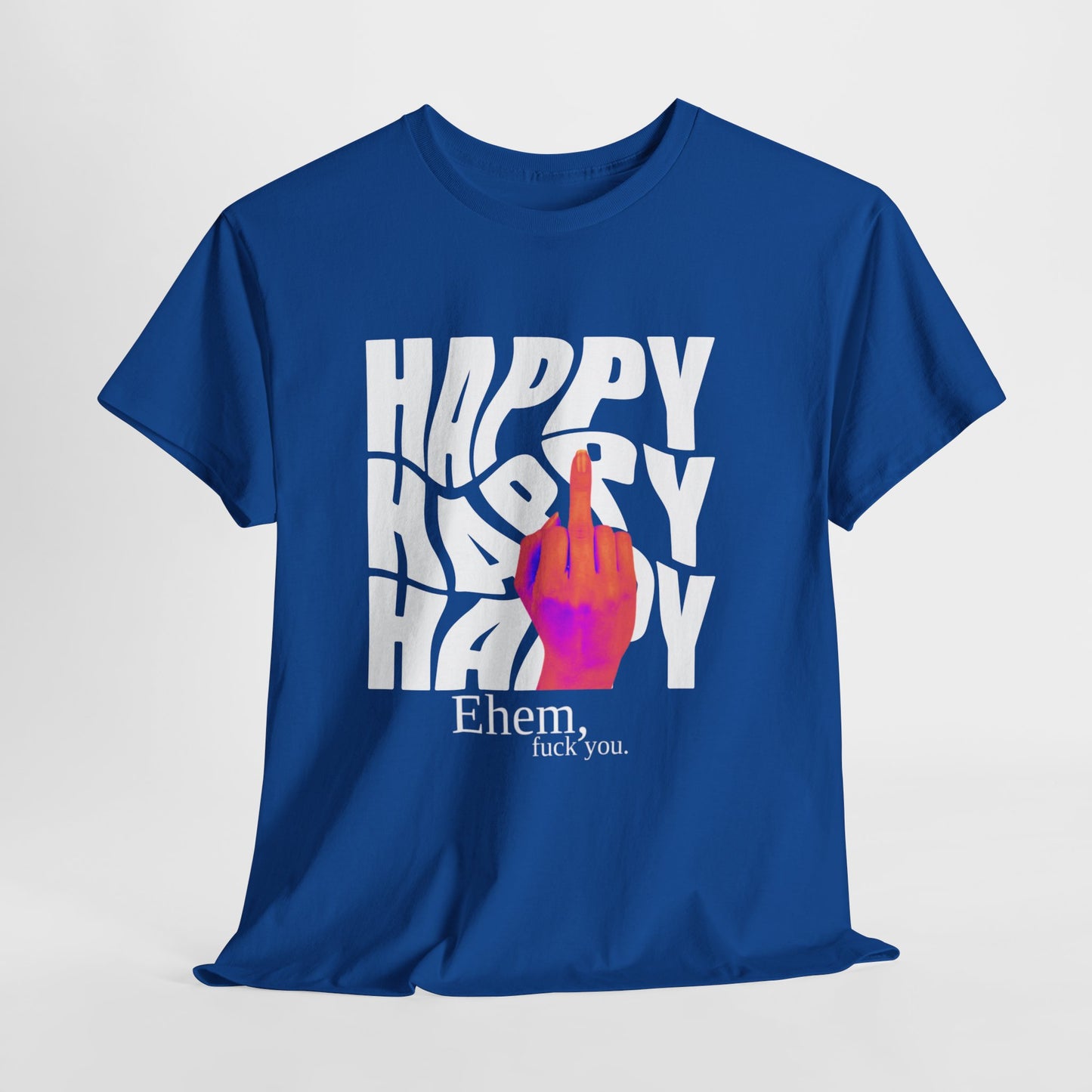 Happy Middle Finger Tee — "Ehem, fuck you." Graphic T-Shirt