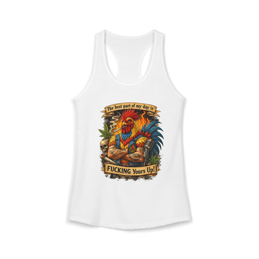 Women's Racerback Tank — “Best Part of My Day Is F*cking Yours Up” Rooster Graphic