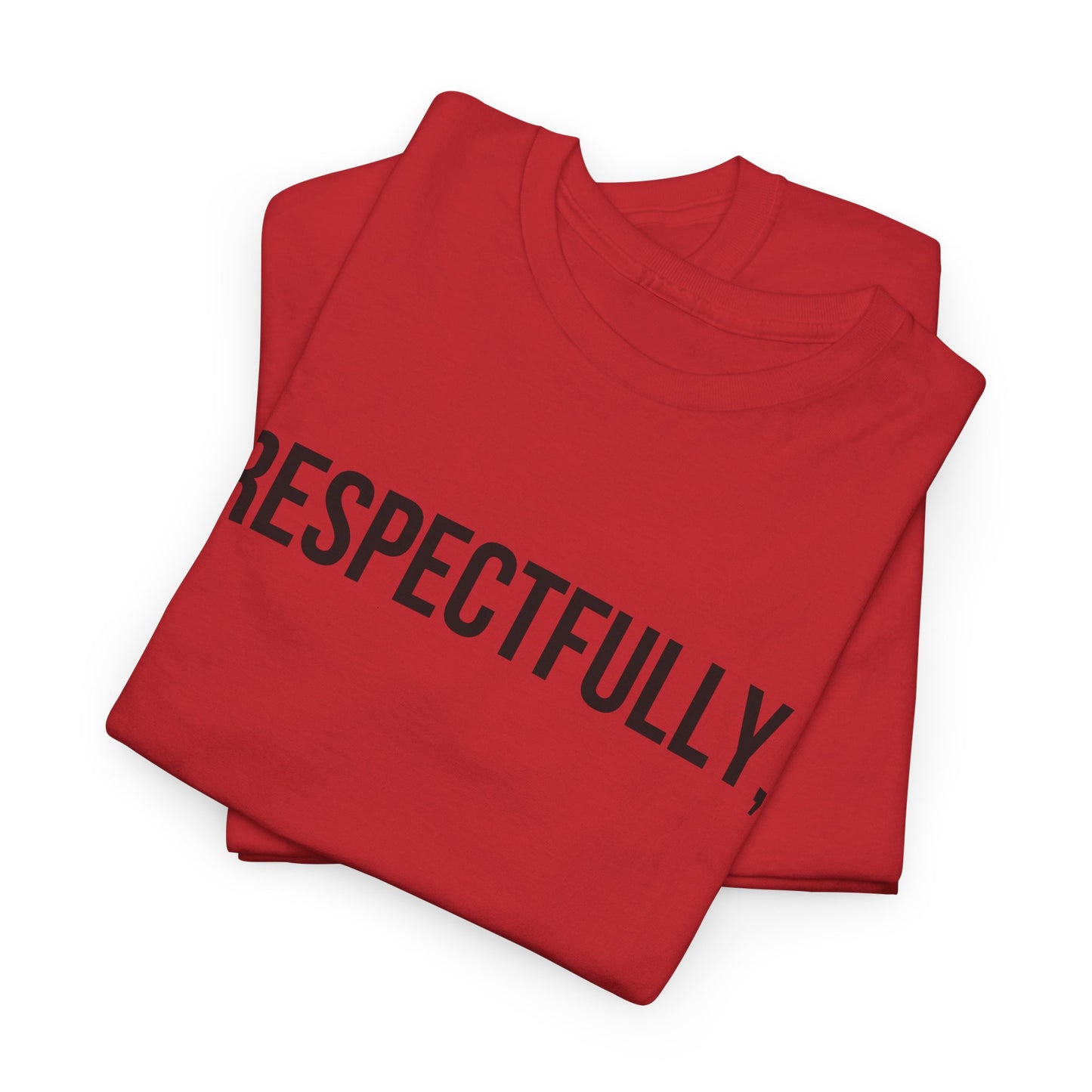 Respectfully Tee — Minimalist Statement T‑Shirt for Confident Everyday Wear