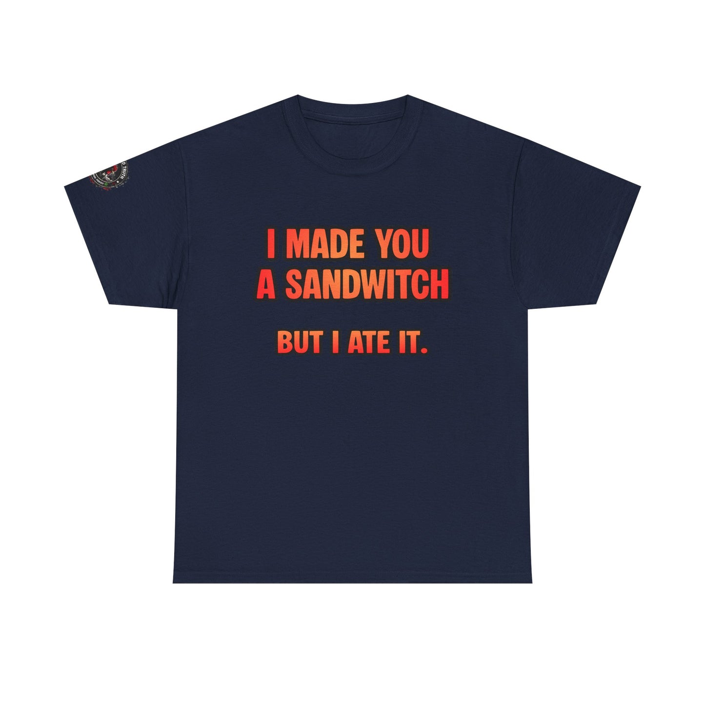 Funny Sandwich T-Shirt — "I Made You a Sandwitch But I Ate It." Graphic Tee