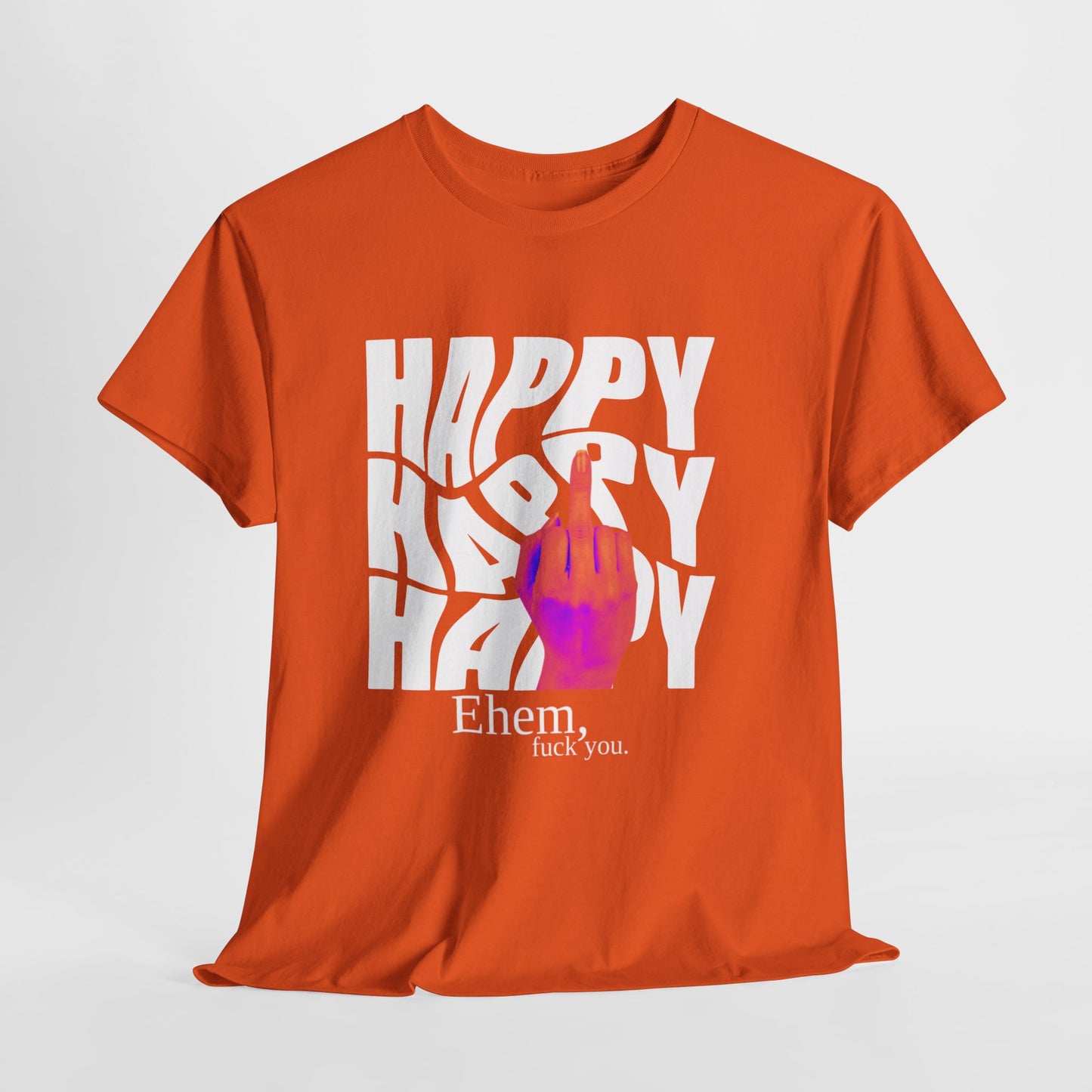 Happy Middle Finger Tee — "Ehem, fuck you." Graphic T-Shirt