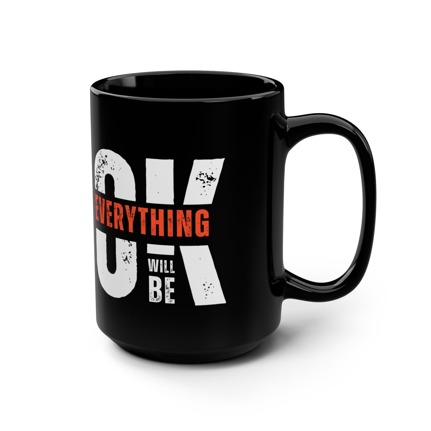 15oz Black Mug — “Everything Will Be OK” Inspirational Coffee Cup