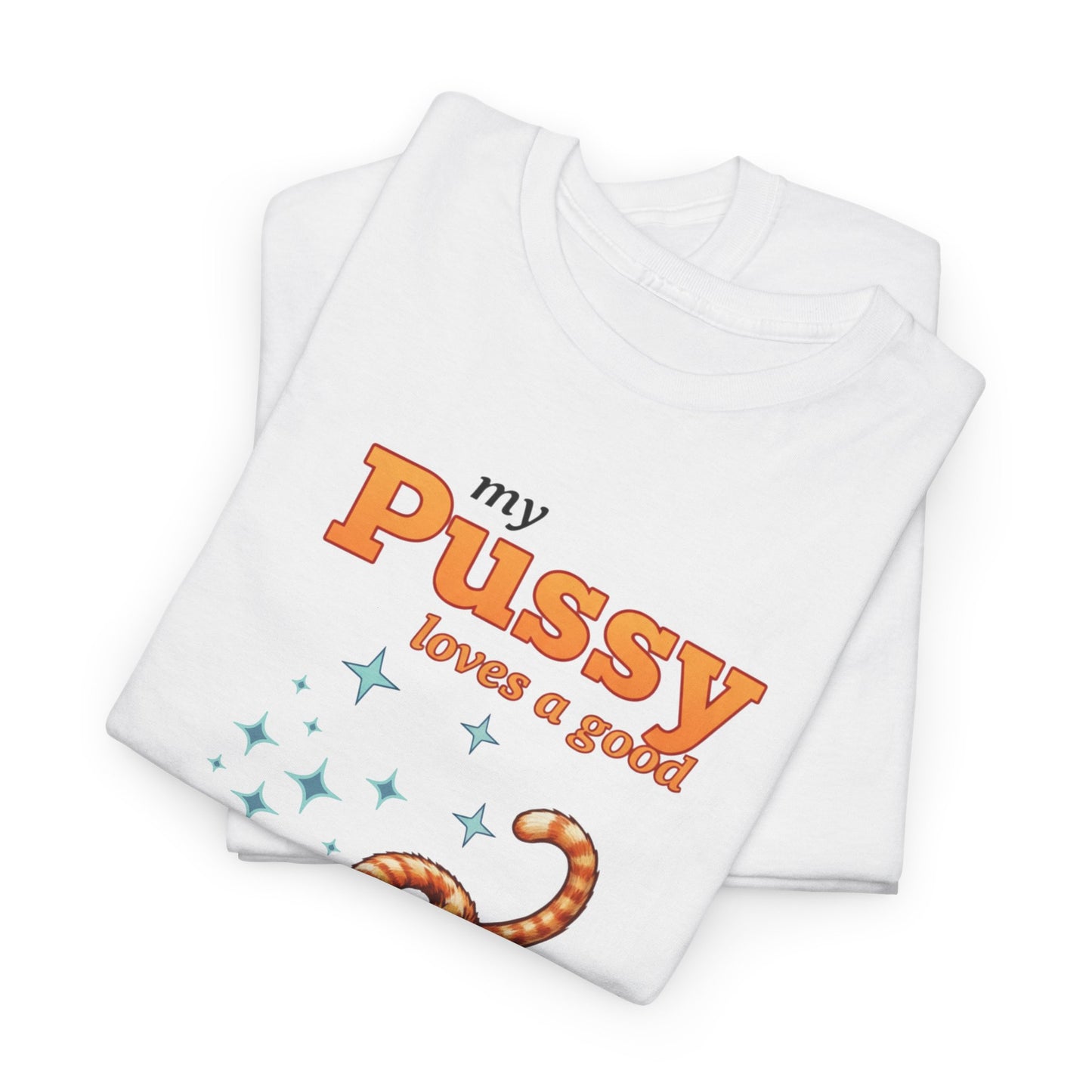 Funny Women's T‑Shirt — "My Pussy Needs a Good Stretch" Naughty Playful Tee