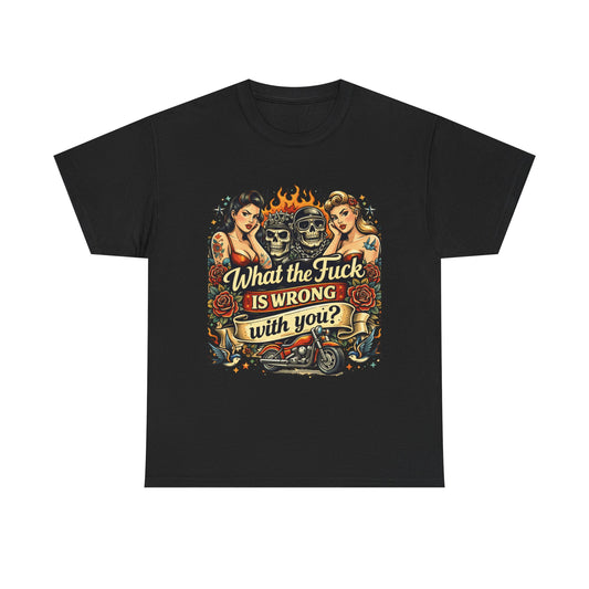 Vintage Skull & Pinup Tattoo Design __What the F*ck Is Wrong With You? Graphic Tee —