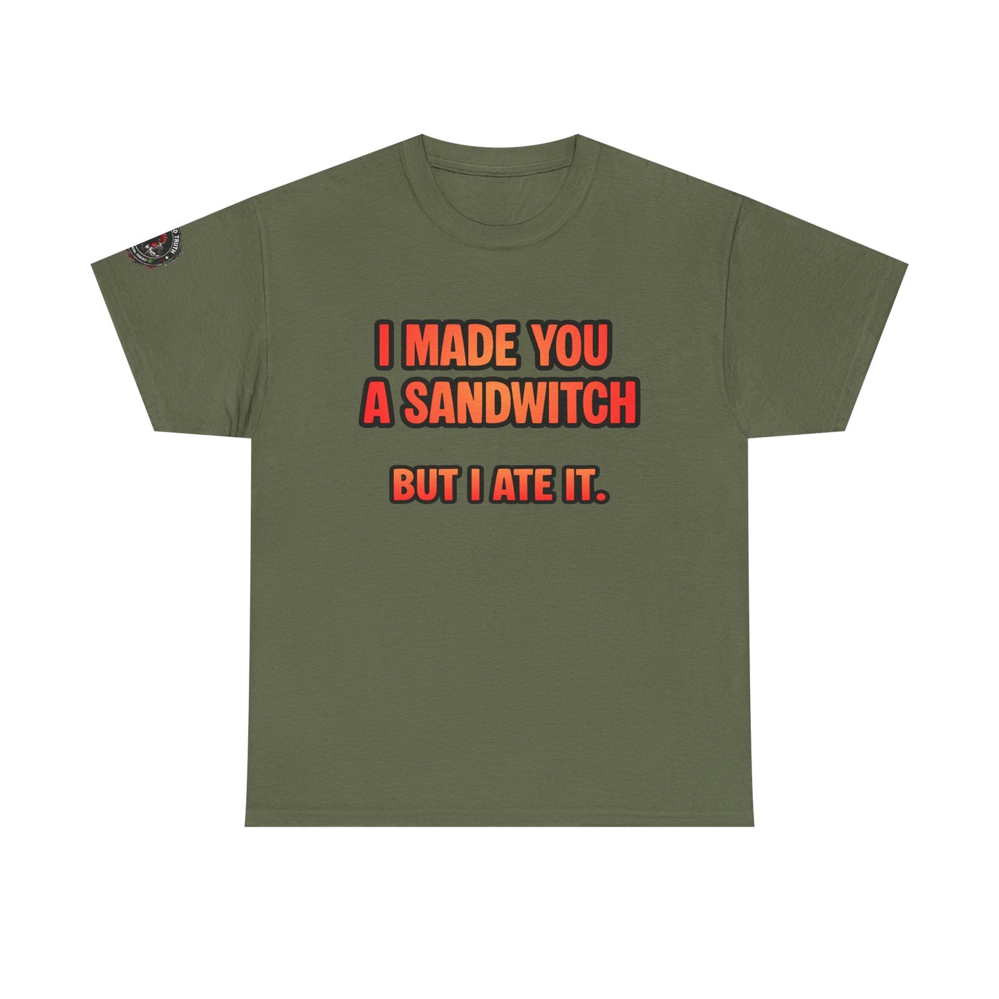 Funny Sandwich T-Shirt — "I Made You a Sandwitch But I Ate It." Graphic Tee