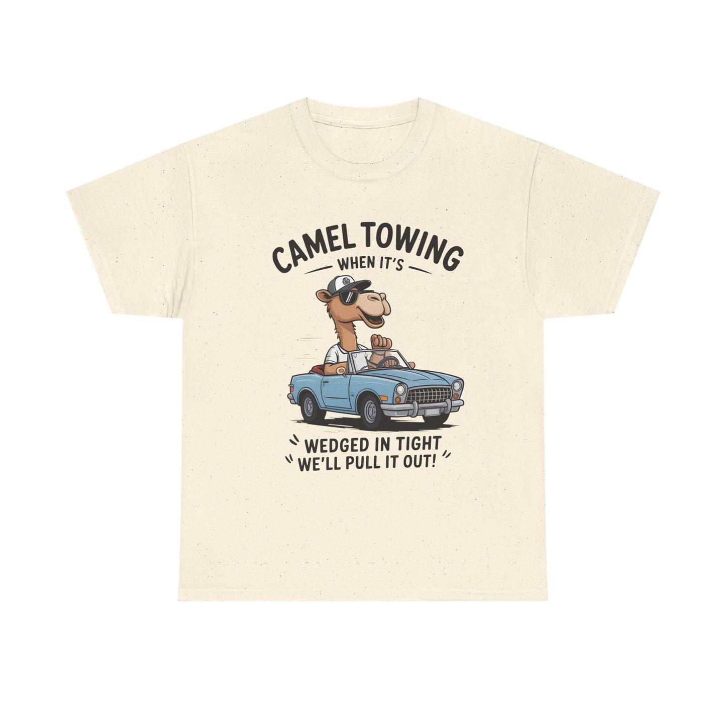 Camel Towing Tee — "When It's Wedged In Tight We'll Pull It Out" Funny Camel Mechanic T-Shirt