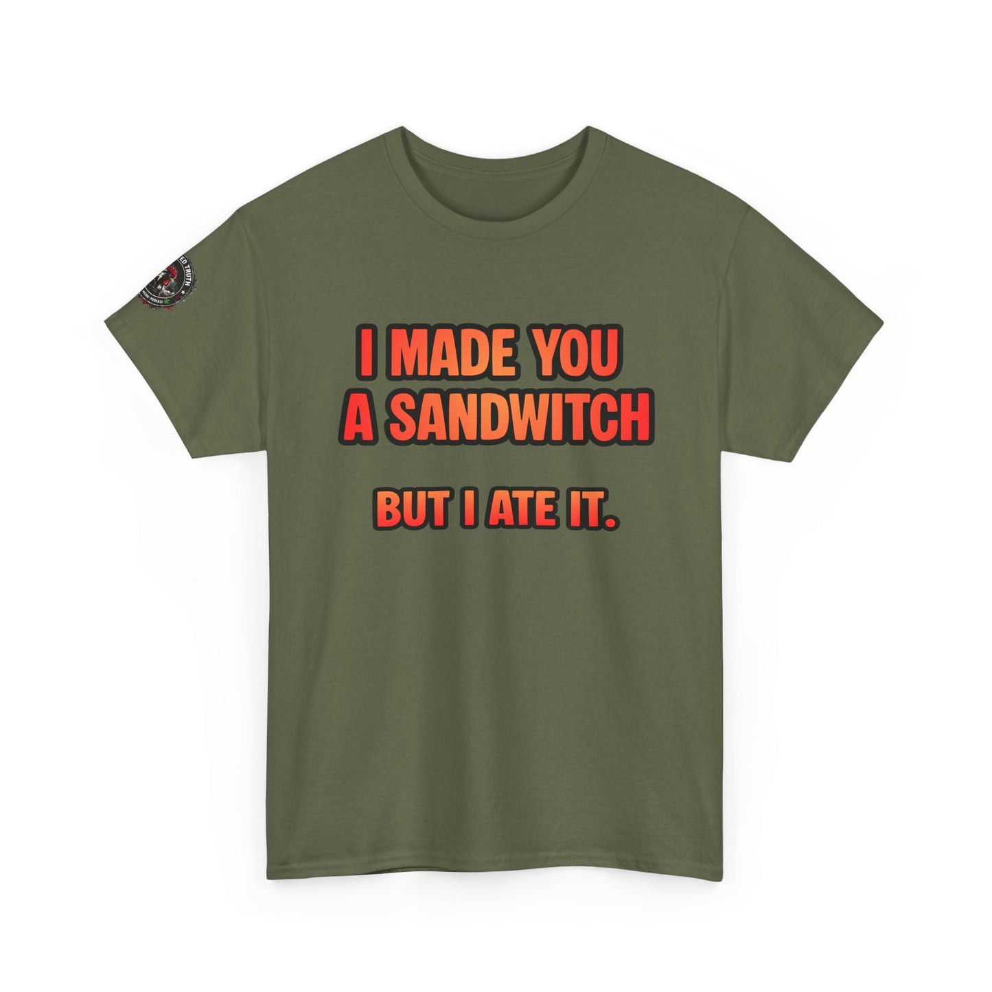 Funny Sandwich T-Shirt — "I Made You a Sandwitch But I Ate It." Graphic Tee