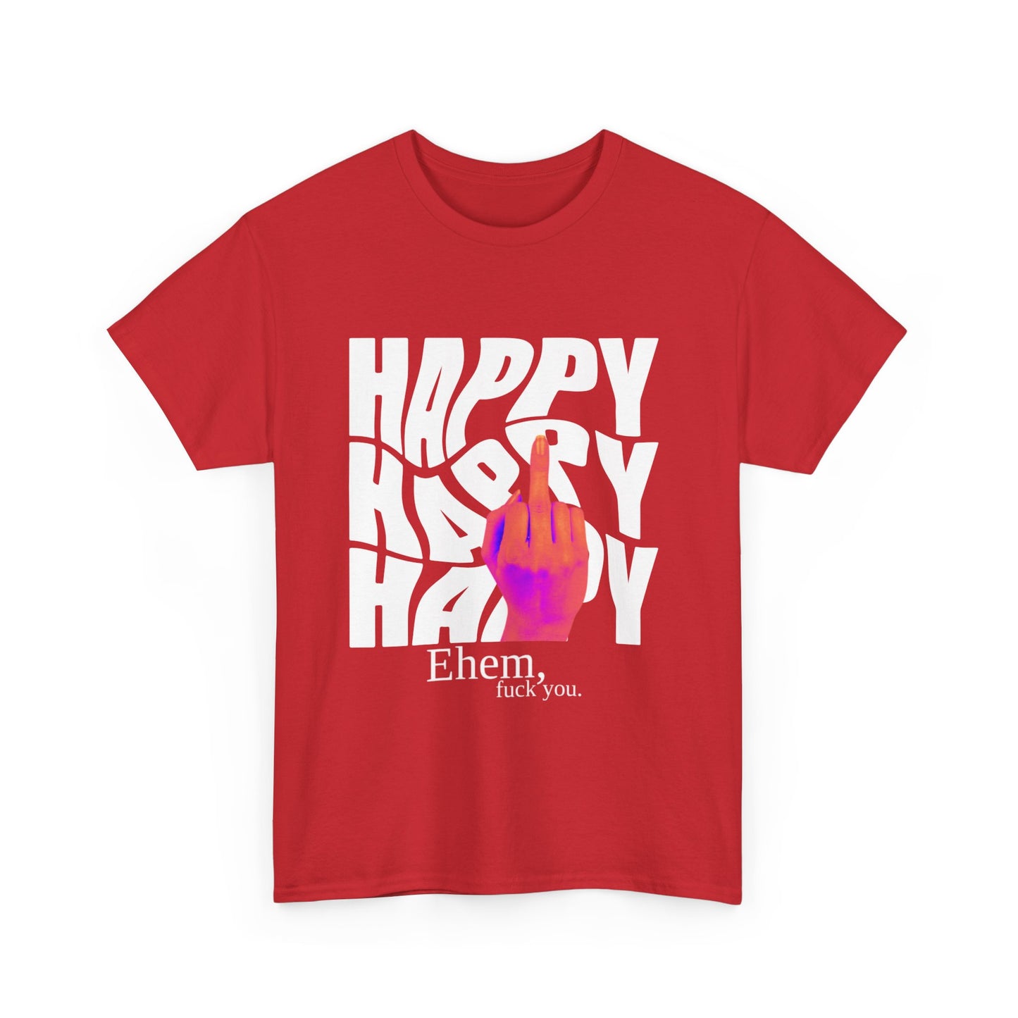 Happy Middle Finger Tee — "Ehem, fuck you." Graphic T-Shirt