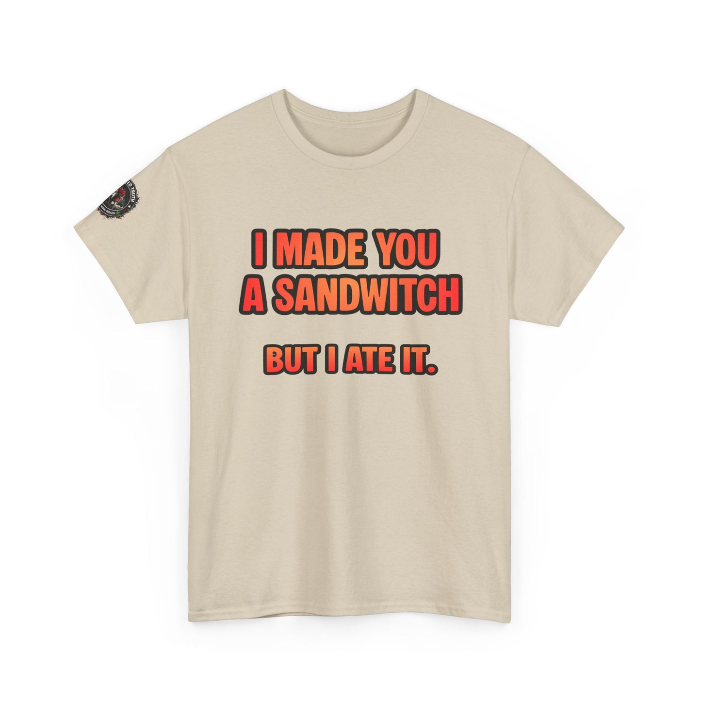 Funny Sandwich T-Shirt — "I Made You a Sandwitch But I Ate It." Graphic Tee