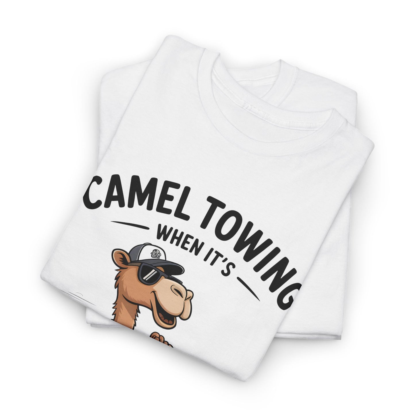 Camel Towing Tee — "When It's Wedged In Tight We'll Pull It Out" Funny Camel Mechanic T-Shirt