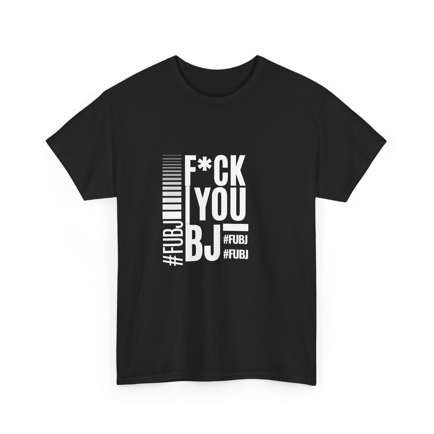 Funny Bold Fashion Tee — "What You Want to say #FUBJ Bold Fashionably" Graphic T-Shirt