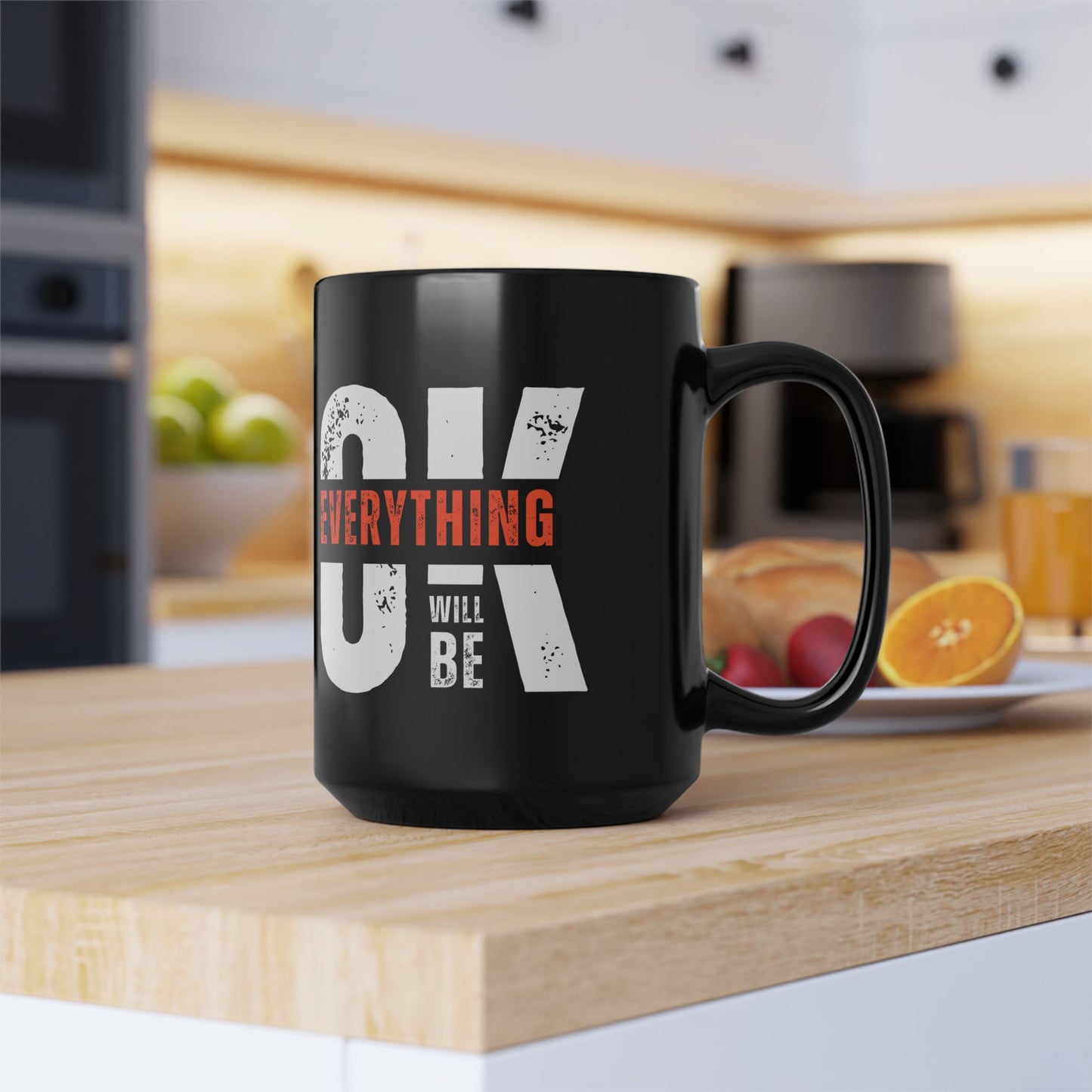 15oz Black Mug — “Everything Will Be OK” Inspirational Coffee Cup