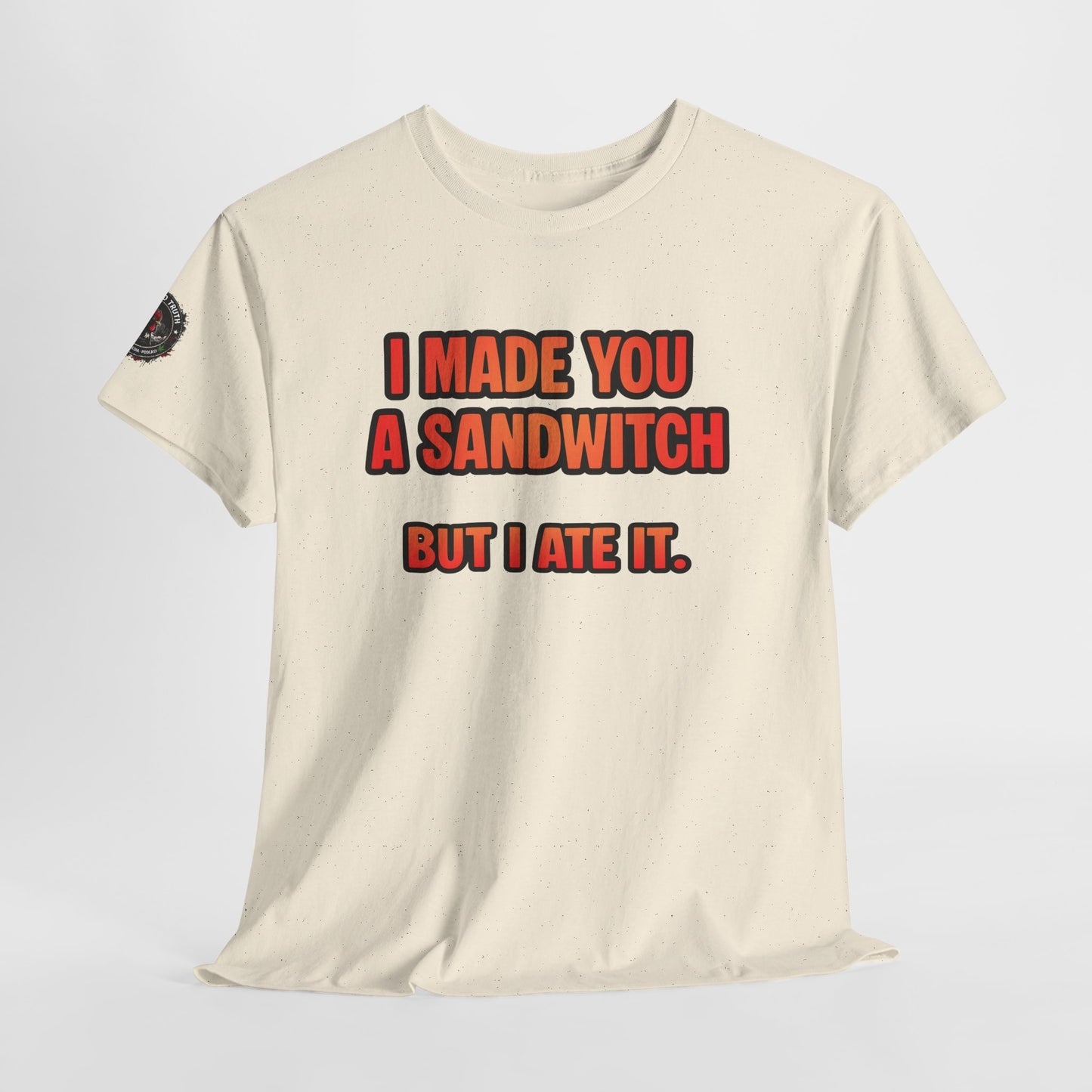 Funny Sandwich T-Shirt — "I Made You a Sandwitch But I Ate It." Graphic Tee