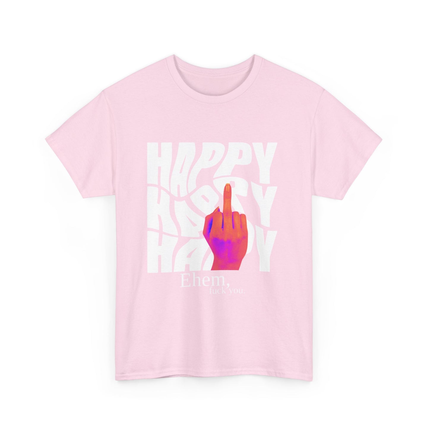 Happy Middle Finger Tee — "Ehem, fuck you." Graphic T-Shirt