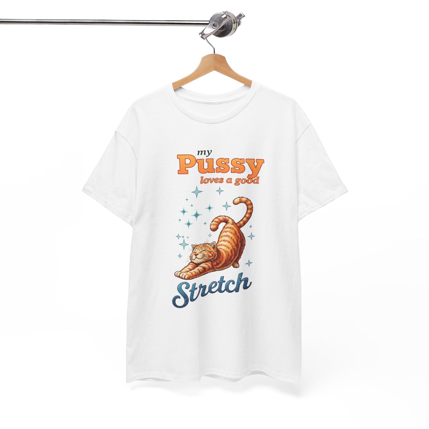 Funny Women's T‑Shirt — "My Pussy Needs a Good Stretch" Naughty Playful Tee