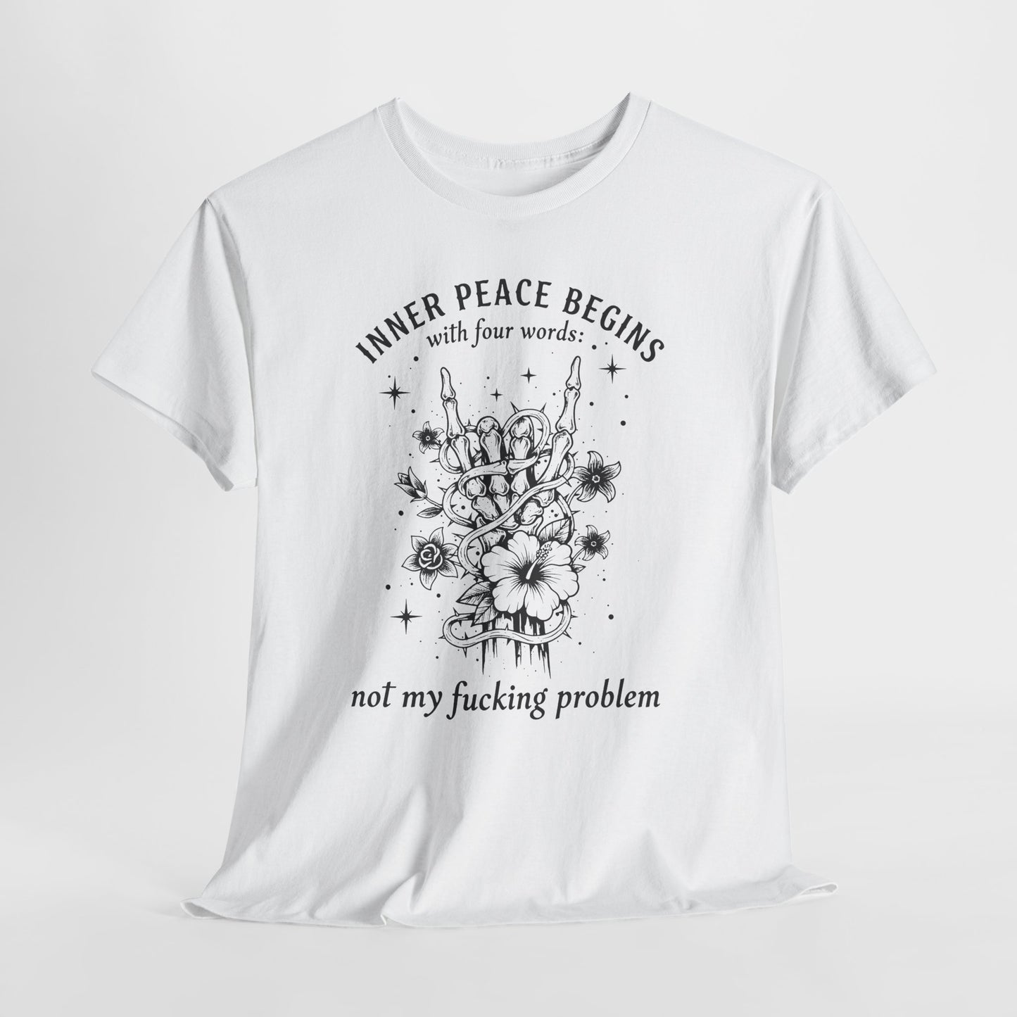 Skeleton Peace Sign T-Shirt — "Inner Peace Begins With Four Words: Not My Fucking Problem"