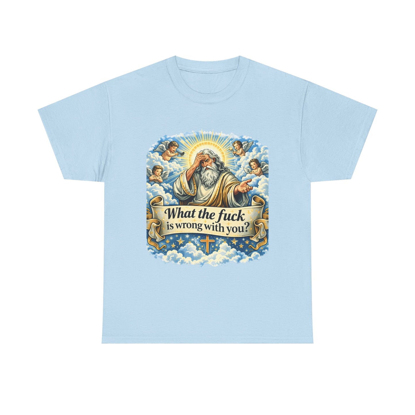 Religious Parody Tee — "What the fuck is wrong with you?" Graphic T-Shirt