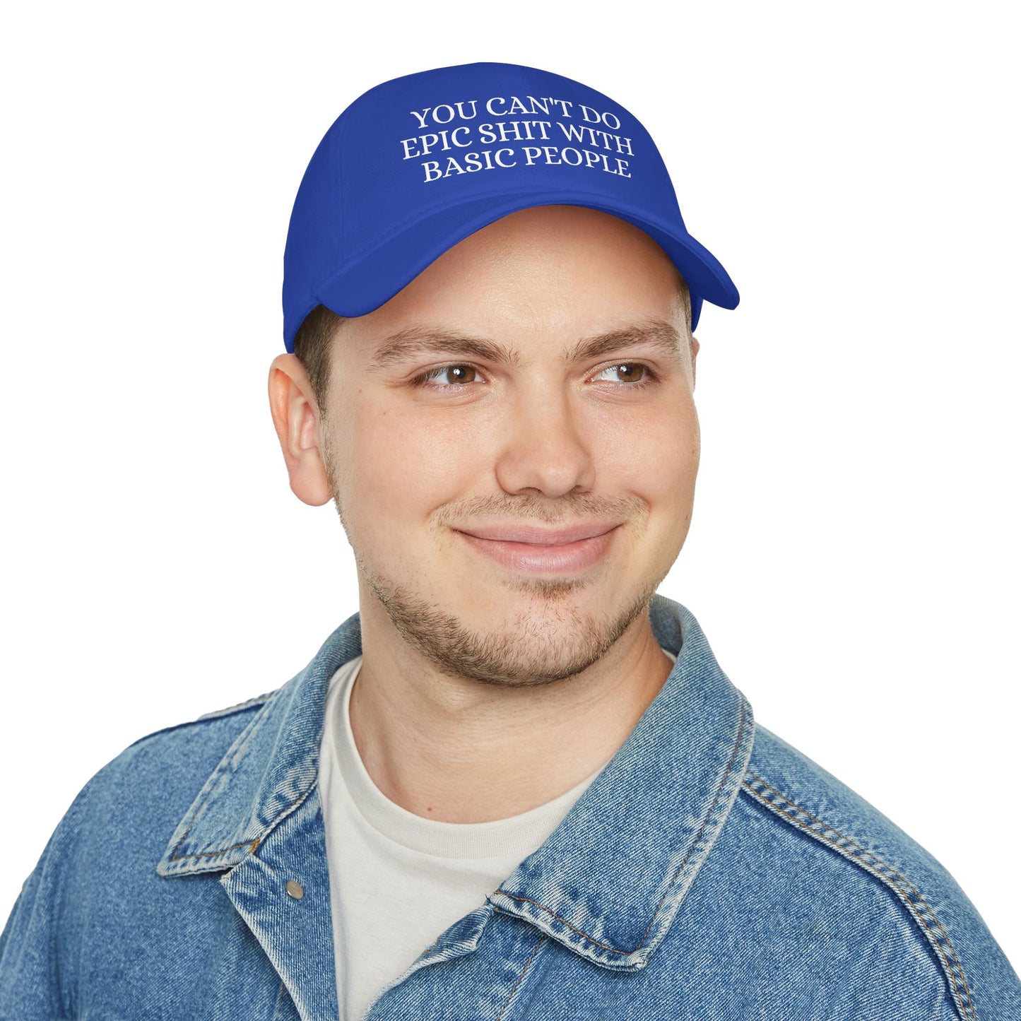 Low Profile Baseball Cap — "You Can't Do Epic Shit with Stupid People" Funny Sarcastic Statement