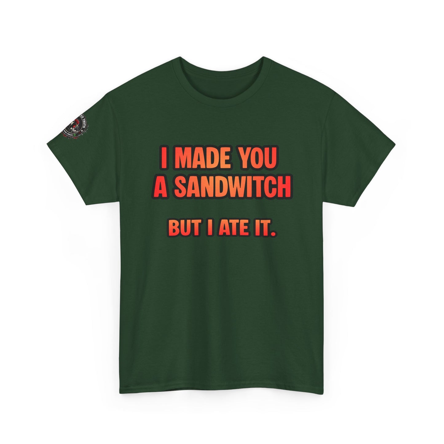Funny Sandwich T-Shirt — "I Made You a Sandwitch But I Ate It." Graphic Tee