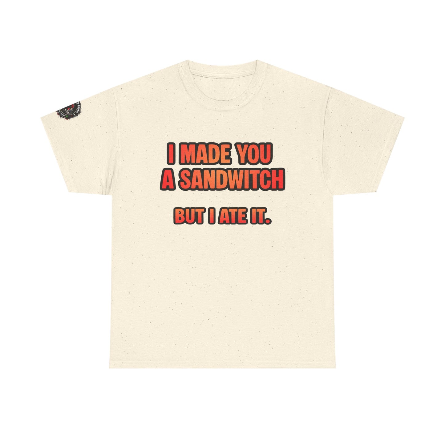 Funny Sandwich T-Shirt — "I Made You a Sandwitch But I Ate It." Graphic Tee