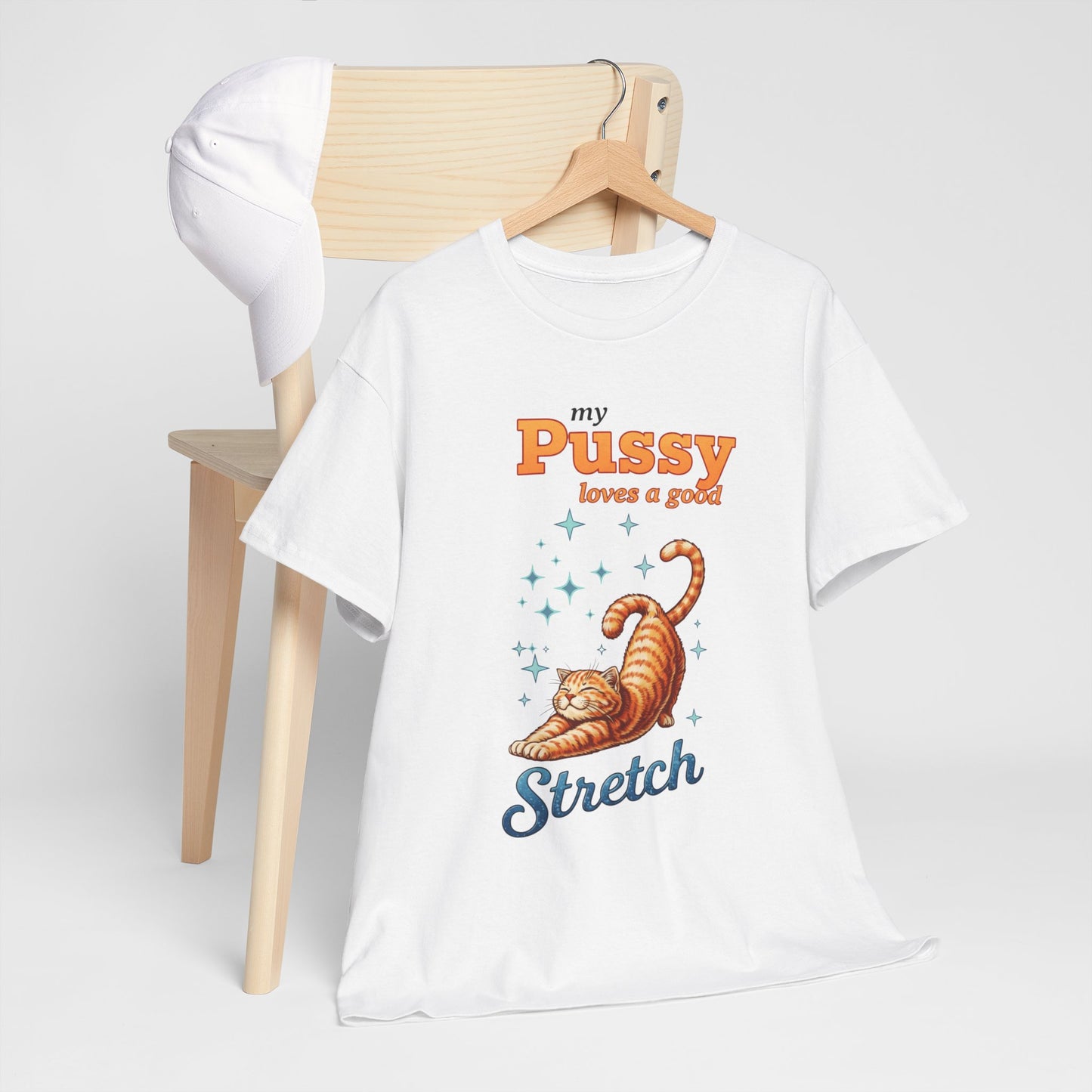 Funny Women's T‑Shirt — "My Pussy Needs a Good Stretch" Naughty Playful Tee
