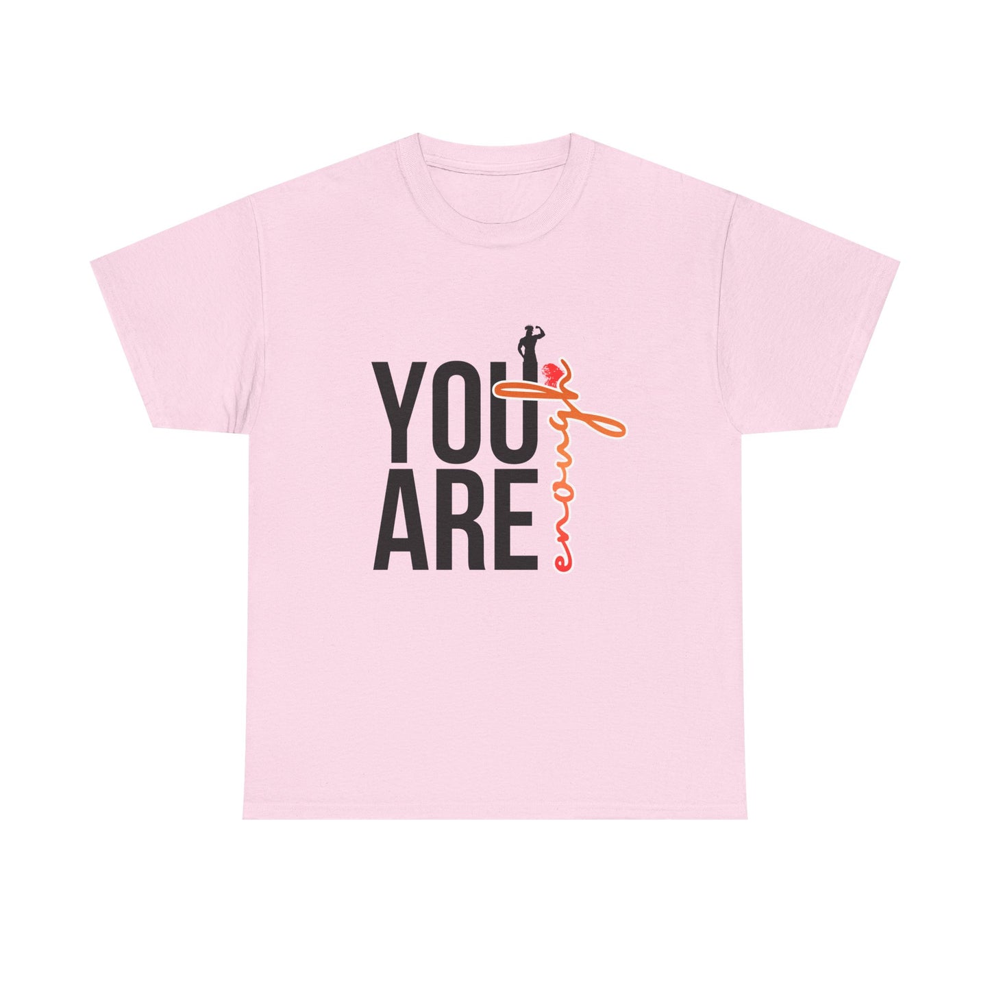 You Are Enough T-Shirt — Inspirational Positive Message Tee
