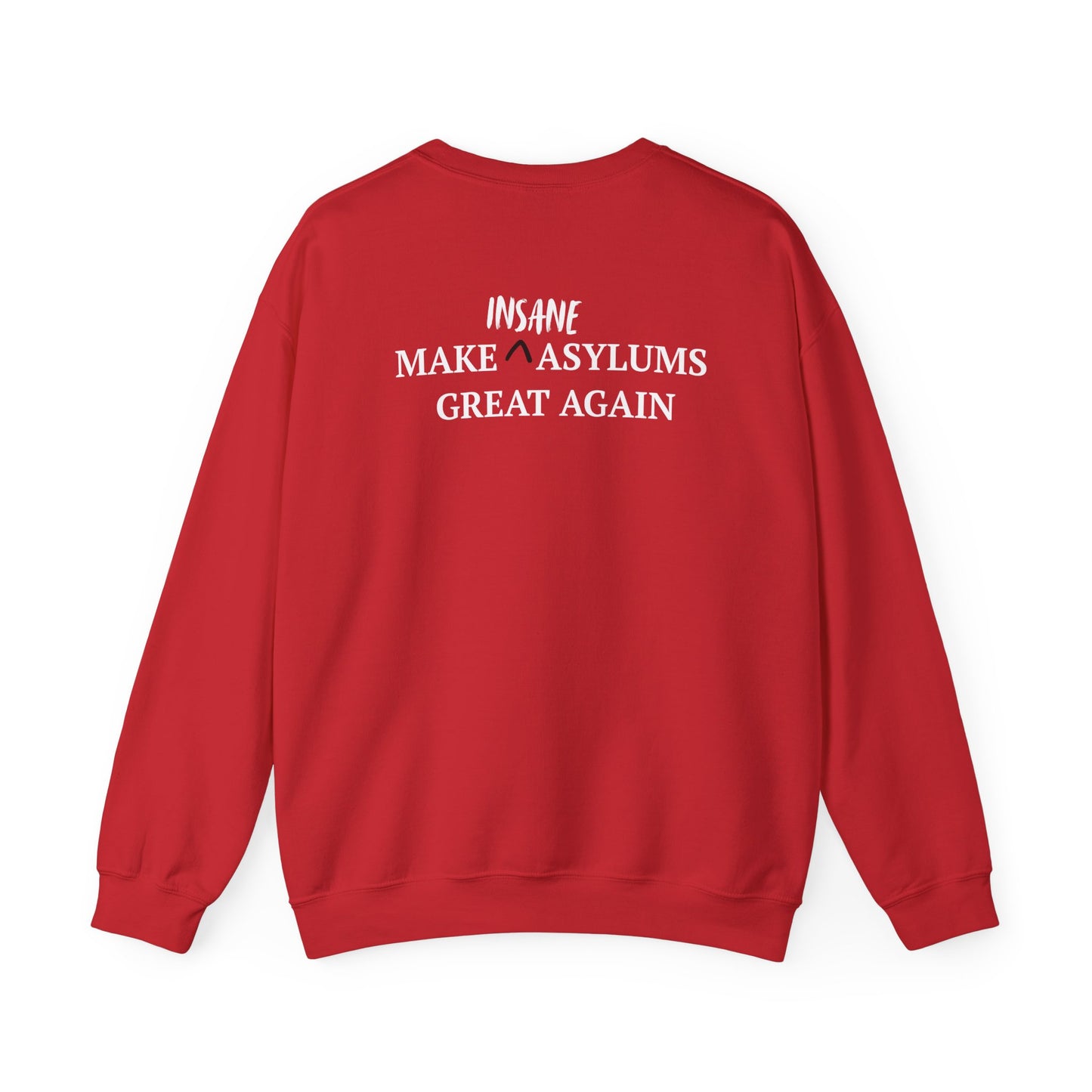 Crewneck Sweatshirt — “Insane Make Asylums Great Again”