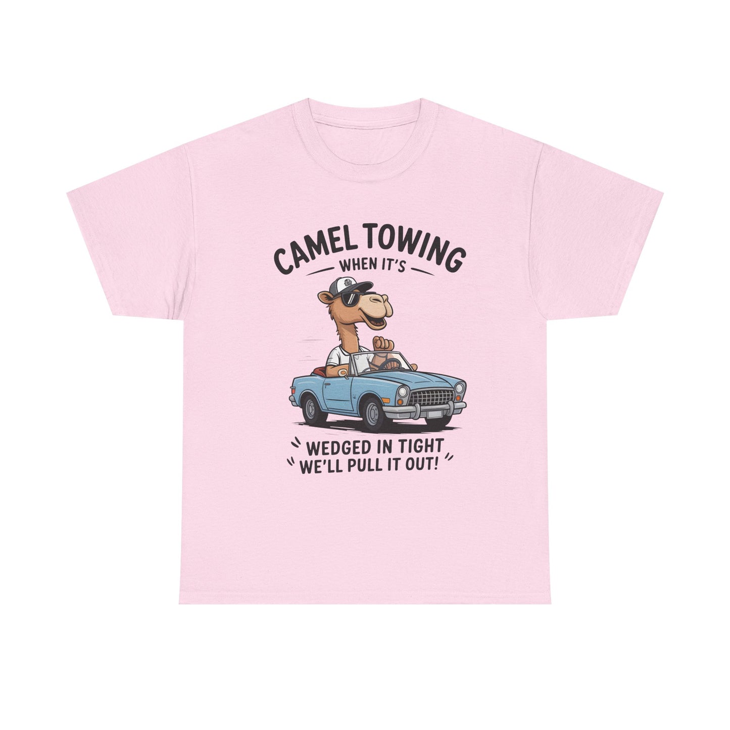 Camel Towing Tee — "When It's Wedged In Tight We'll Pull It Out" Funny Camel Mechanic T-Shirt