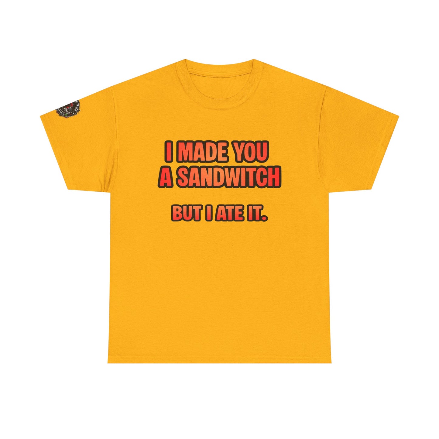 Funny Sandwich T-Shirt — "I Made You a Sandwitch But I Ate It." Graphic Tee