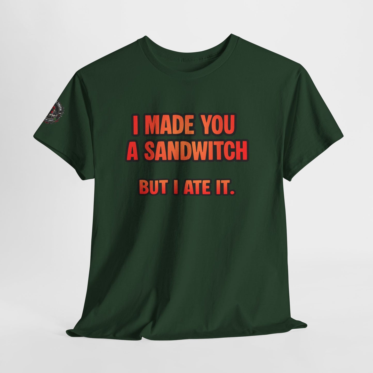 Funny Sandwich T-Shirt — "I Made You a Sandwitch But I Ate It." Graphic Tee