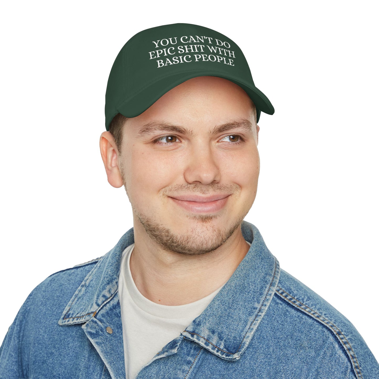 Low Profile Baseball Cap — "You Can't Do Epic Shit with Stupid People" Funny Sarcastic Statement