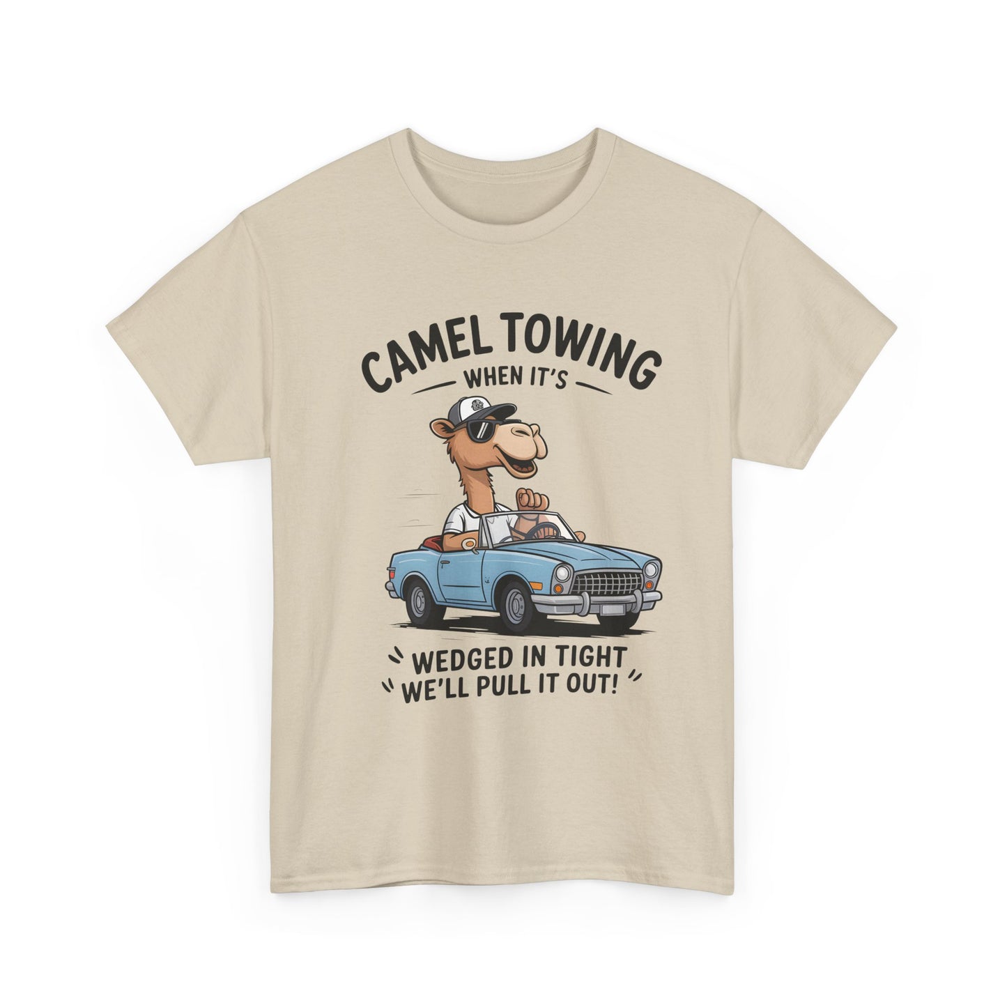Camel Towing Tee — "When It's Wedged In Tight We'll Pull It Out" Funny Camel Mechanic T-Shirt