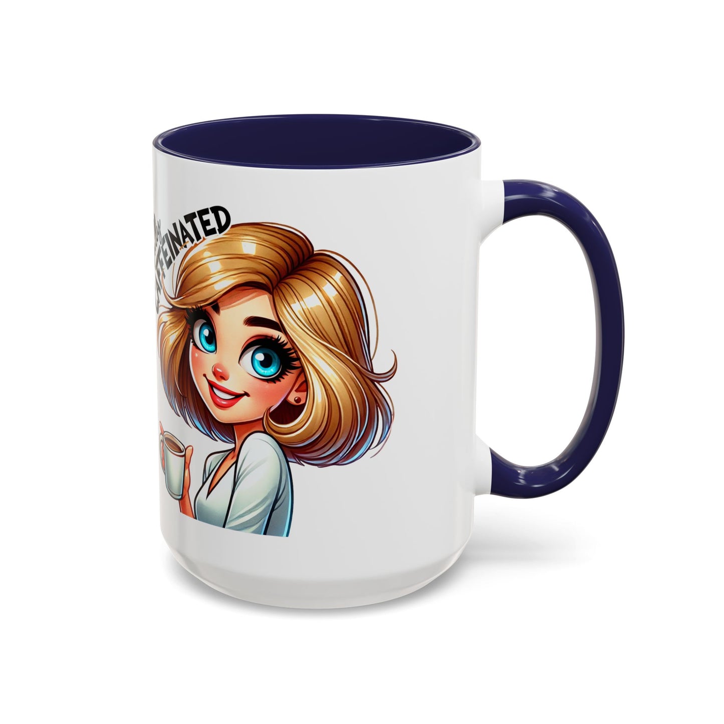Accent Coffee Mug — Cute Blonde 'Fully Caffeinated' Coffee Lover Gift (11/15 oz)