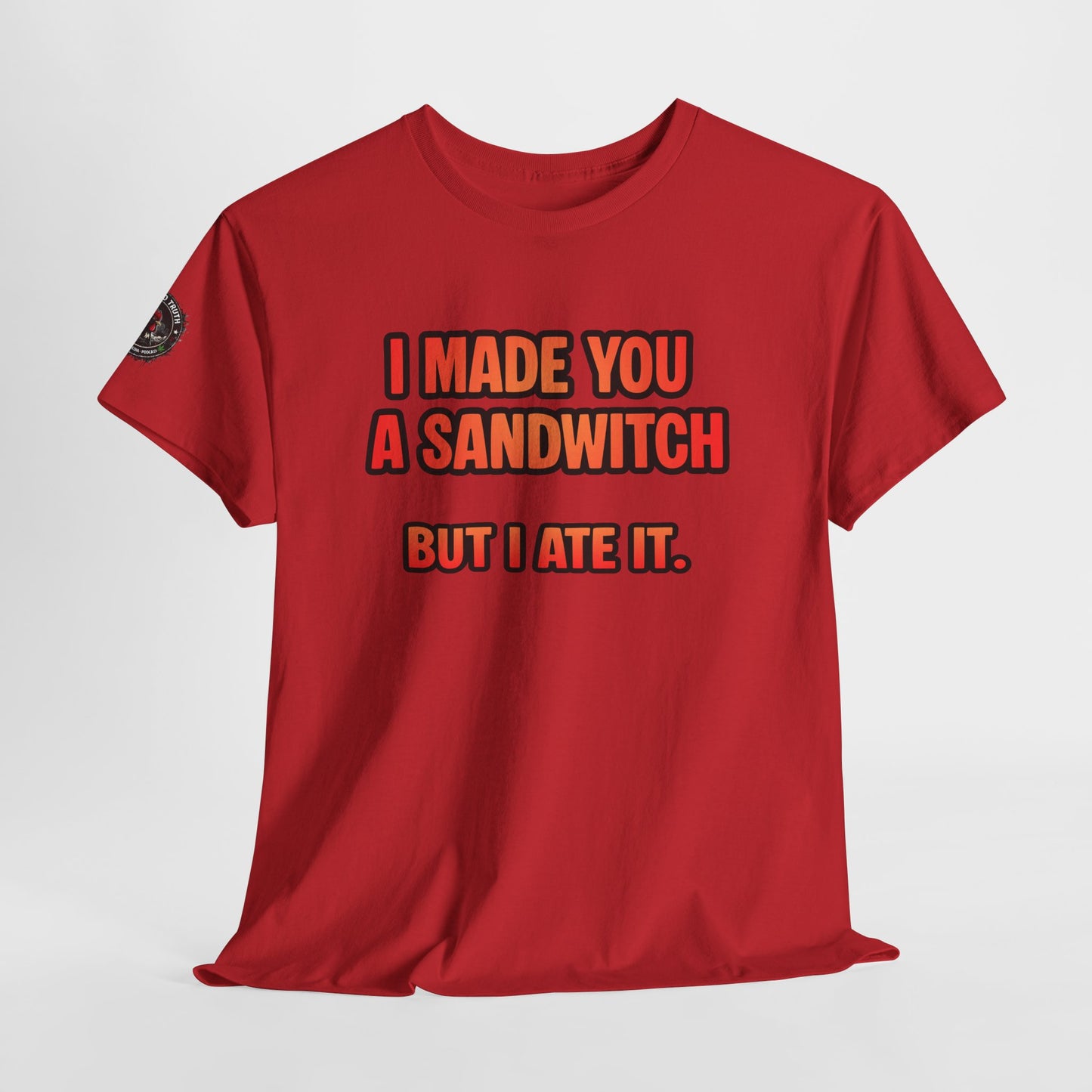 Funny Sandwich T-Shirt — "I Made You a Sandwitch But I Ate It." Graphic Tee