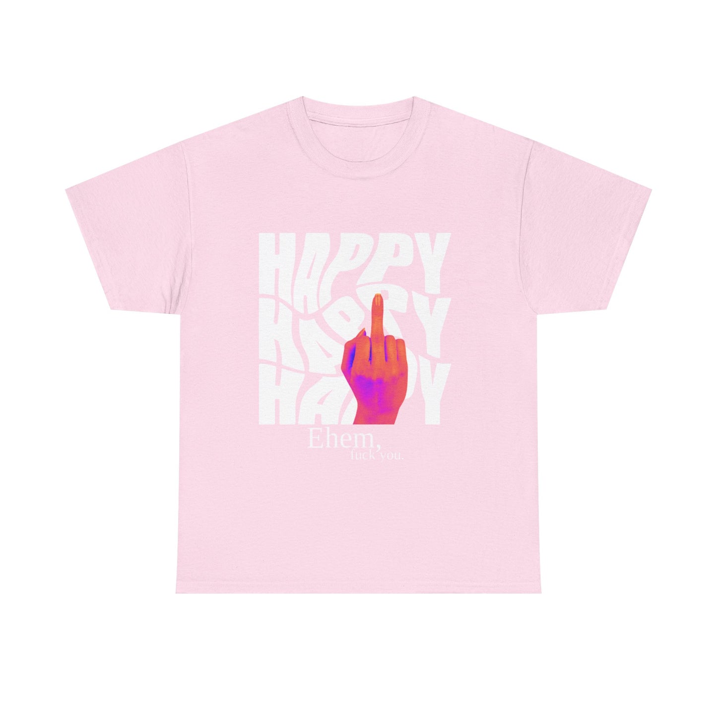 Happy Middle Finger Tee — "Ehem, fuck you." Graphic T-Shirt