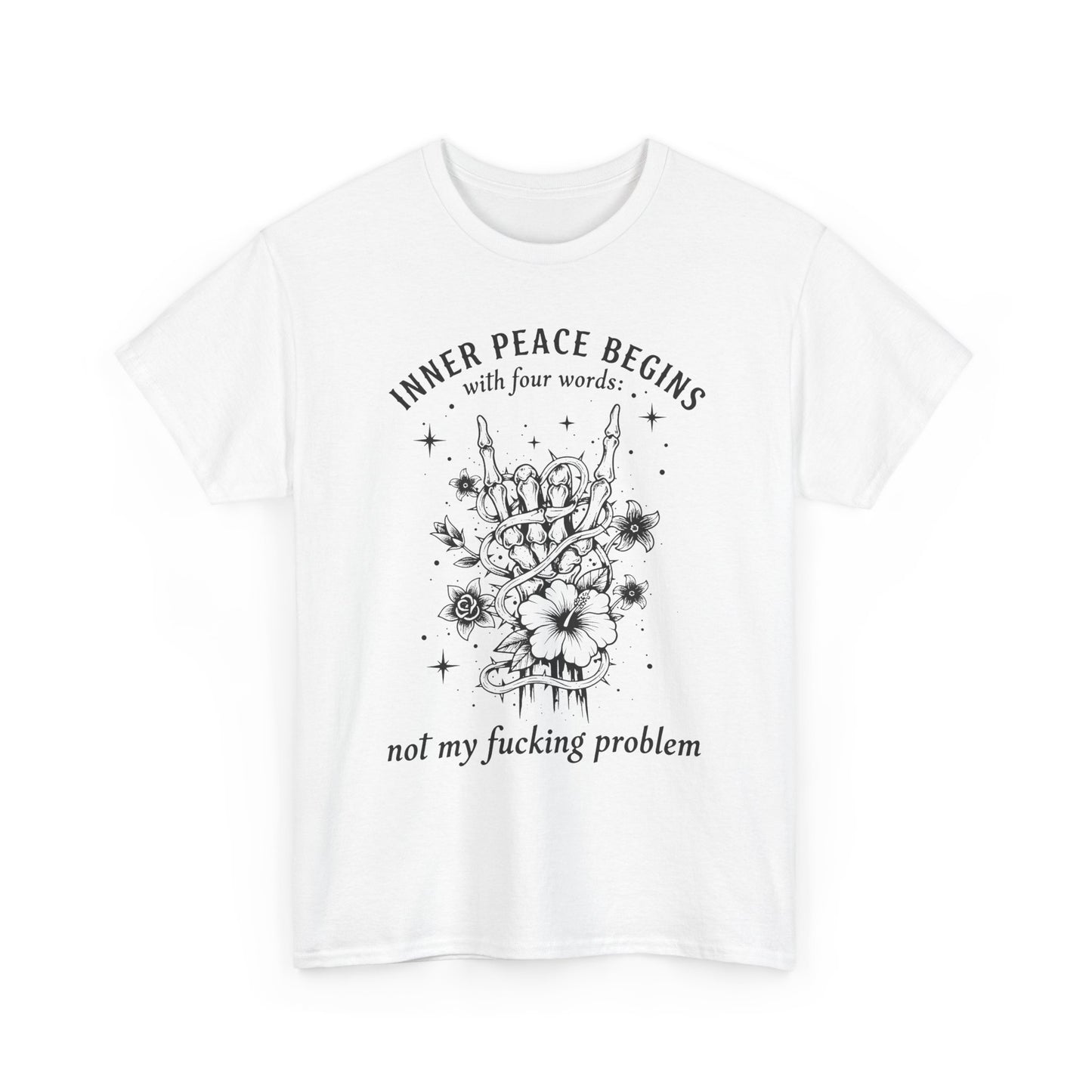 Skeleton Peace Sign T-Shirt — "Inner Peace Begins With Four Words: Not My Fucking Problem"