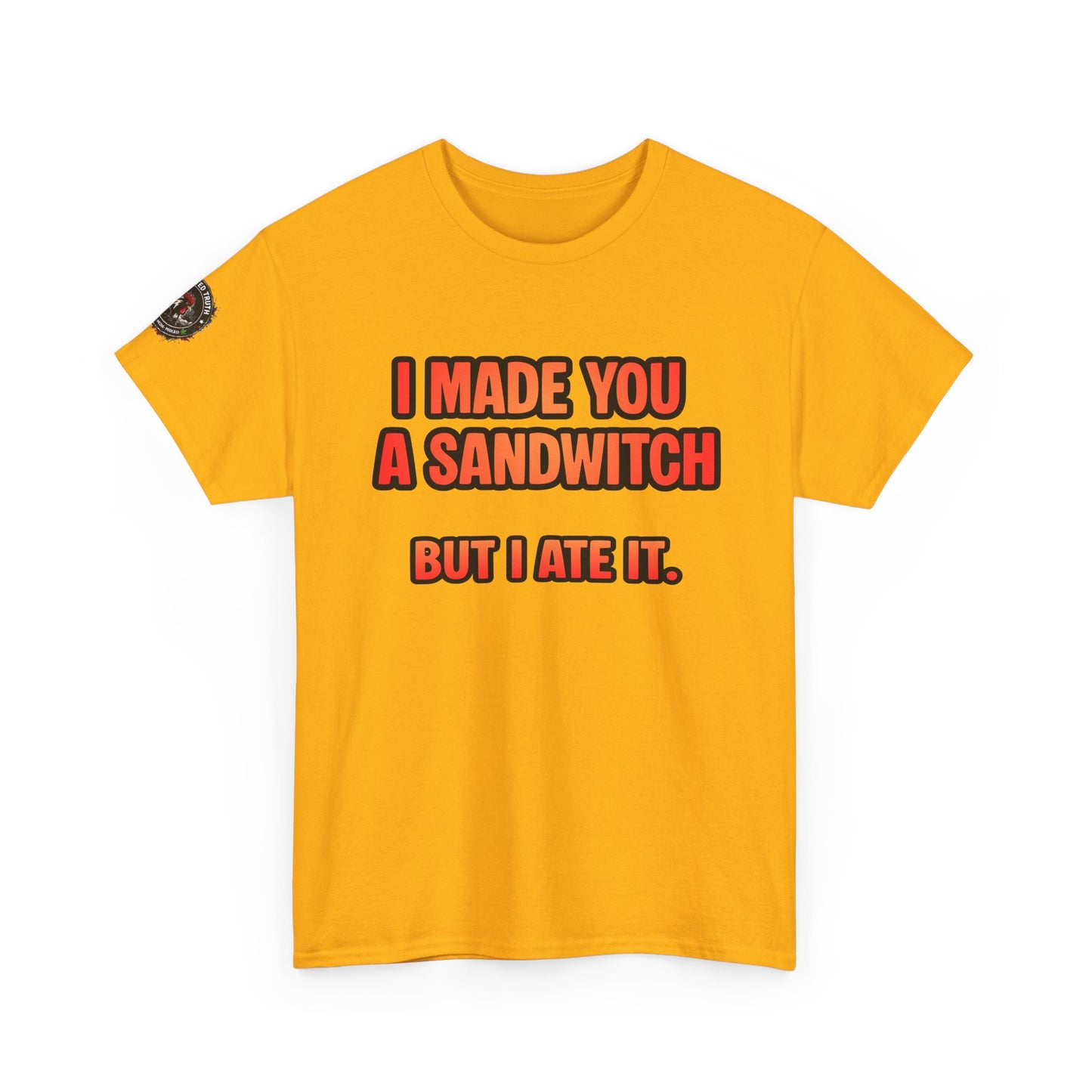 Funny Sandwich T-Shirt — "I Made You a Sandwitch But I Ate It." Graphic Tee