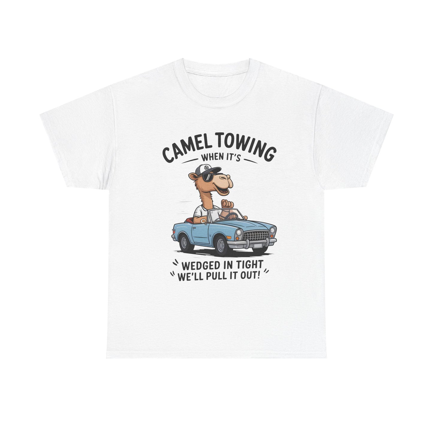 Camel Towing Tee — "When It's Wedged In Tight We'll Pull It Out" Funny Camel Mechanic T-Shirt