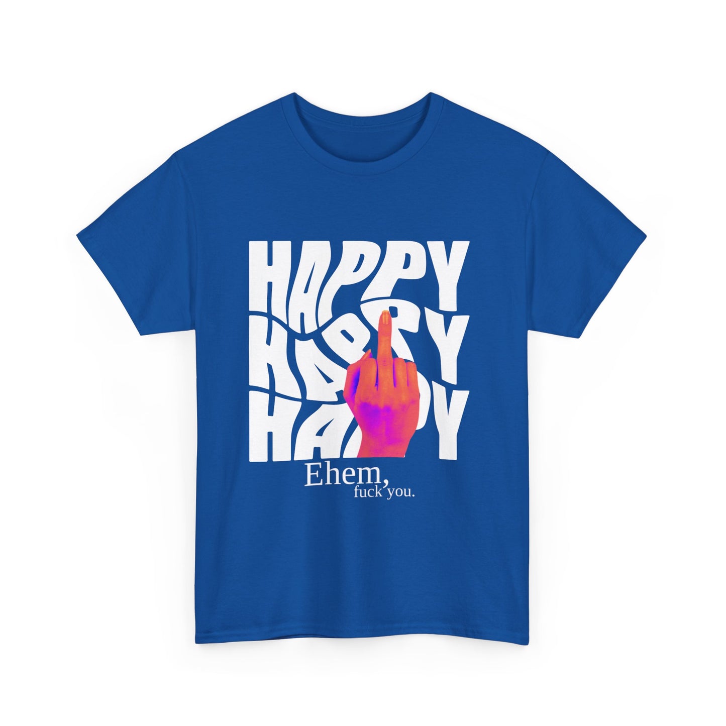 Happy Middle Finger Tee — "Ehem, fuck you." Graphic T-Shirt