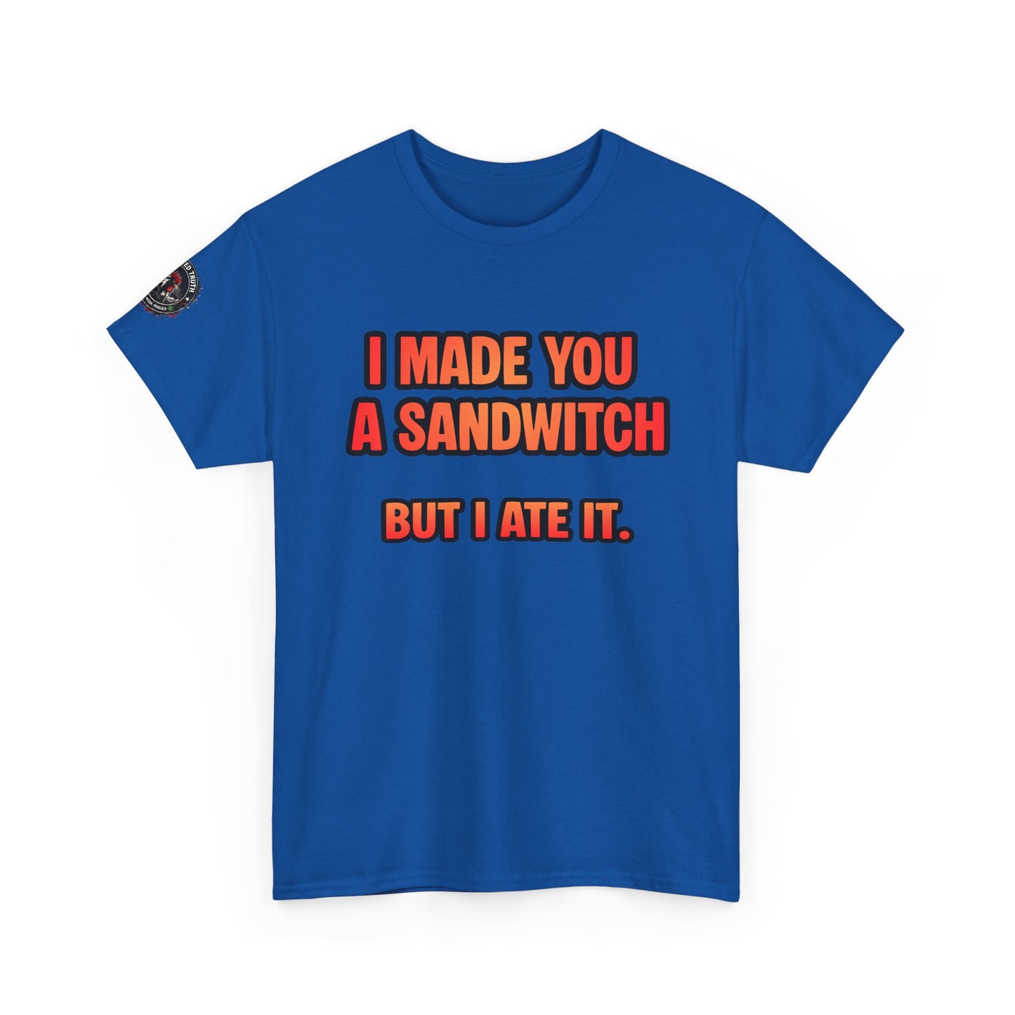 Funny Sandwich T-Shirt — "I Made You a Sandwitch But I Ate It." Graphic Tee