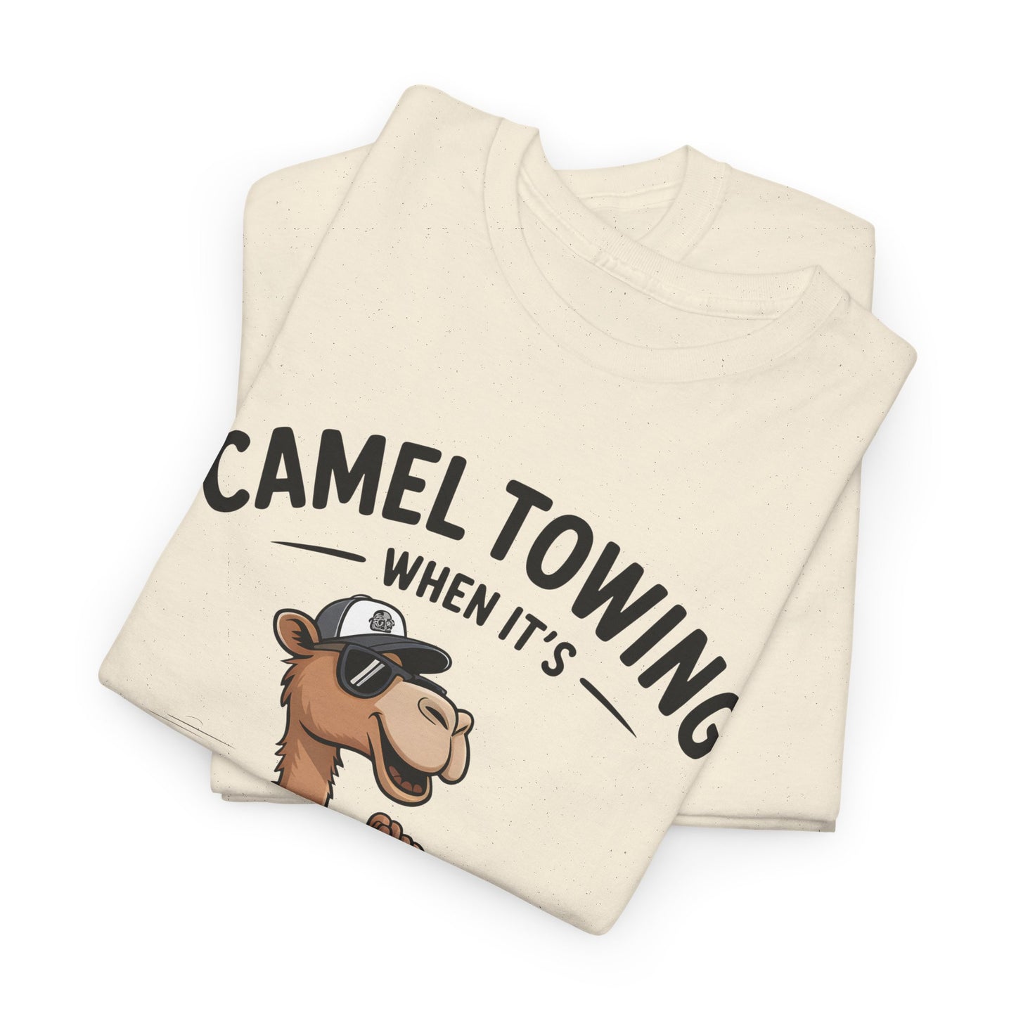 Camel Towing Tee — "When It's Wedged In Tight We'll Pull It Out" Funny Camel Mechanic T-Shirt