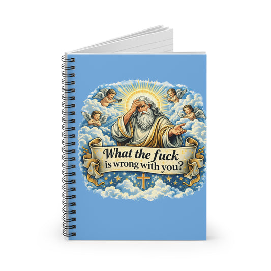 Funny Religious Spiral Notebook — "What the F*** Is Wrong With You?" Ruled Journal